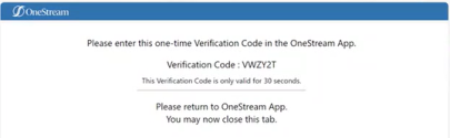 The Verification Code screen displays an example of a one-time Verification Code. The screen also includes instructions to enter the code in the OneStream App and a note that the code is only valid for 30 seconds.